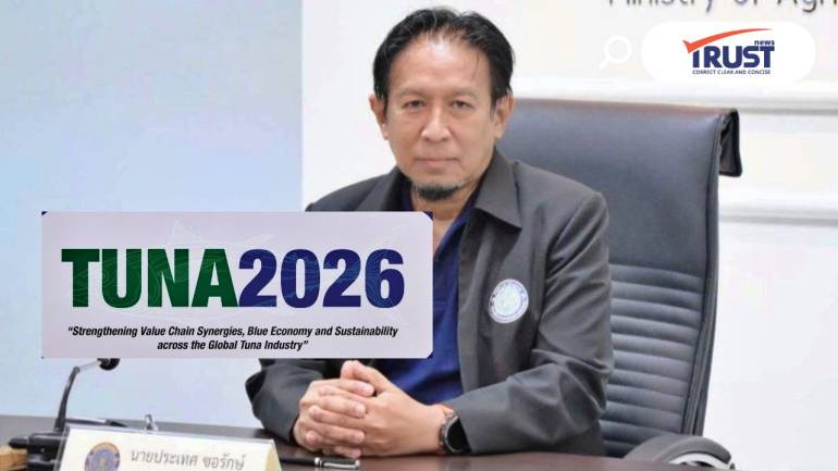 ชวนคนวงการประมง–ธุรกิจ ร่วมเวที TUNA 2026 เจาะเทรนด์-อนาคตอุตสาหกรรมทูน่าโลก