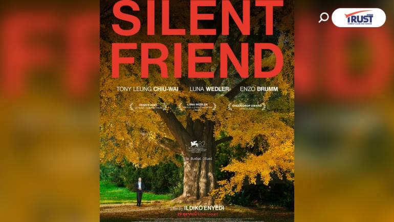 SILENT FRIEND หนัง ความนิ่ง และเงียบ ถ่ายทอดโดย “เหลียงเฉาเหว่ย”